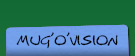 MUG O VISION